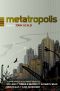 [METAtropolis 01] • Metatropolis · the Dawn of Uncivilization